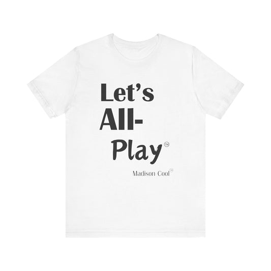 Let's All Play Premium Short Sleeve Tshirt