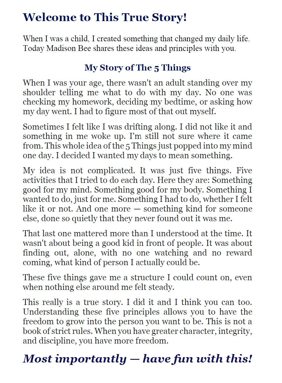 Five Things a Day book is a true story of skills for kids that was created by a kid. It is a thoughtful, engaging life guide for kids, tweens, and teens that introduces five simple principles for creating days that feel meaningful, purposeful, and balanced.